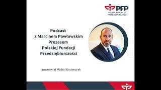 25 lat Polskiej Fundacji Przedsiębiorczości. Posłuchajcie rozmowy z Prezesem Marcinem Pawłowskim