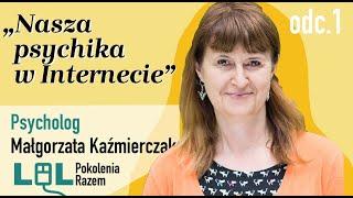 Nasza psychika w Internecie. Wywiad z psycholog Małgorzatą Kaźmierczak | LOL Pokolenia Razem odc.1