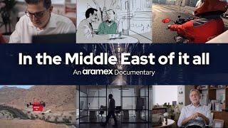 In the Middle East of it all | An Aramex Documentary