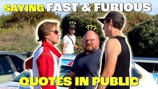 Saying Fast and Furious Quotes in Public