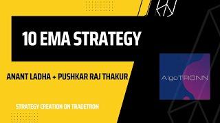 10 EMA Strategy by Anant Ladha| Pushkar Raj Thakur | Tradetron Strategy Creation.