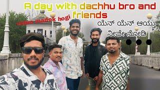 KK Vlogs ಕನ್ನಡಿಗ️ | A day with dachhu bro and friends ️  | ಯೆನ್ ಯೆನ್ ಆಯ್ತು ನೀವೇ ನೋಡಿ 