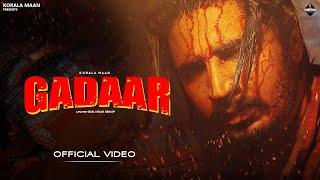 Gadaar ( Official Video ) Korala Maan | Jado Naal De Karibi Hi Gadaar Nikle | New Punjabi Song 2024