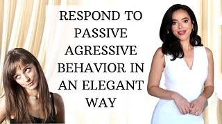 How to Handle Passive-Aggressive Behavior in an Elegant Way