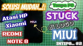 INTIPS..#2 l Solusi Mudah Atasi HP Xiaomi Redmi Note 8 Stuck di Logo MIUI