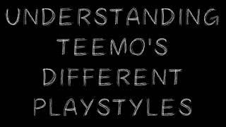 UNDERSTANDING TEEMO & HIS PLAYSTYLES