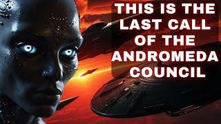 This is the Final Call of the Andromeda Council! The Great Awakening is Coming