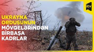 Ukraynalı əsgərlərin Donetskdəki döyüş mövqelərindən birbaşa kadrlar