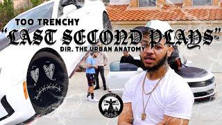 TooTrenchy "Last Second Plays" (Official Video) | @TheUrbanAnatomy