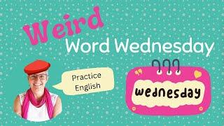 Weird Word Wednesday 001 English Practice at Share the English