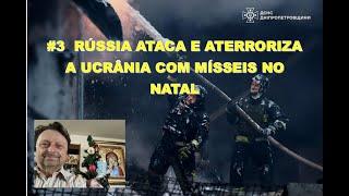 #3  RÚSSIA ATACA E ATERRORIZA A UCRÂNIA COM MÍSSEIS NO NATAL