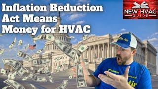 INFLATION Reduction Act Means MONEY for HVAC!