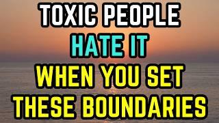 Toxic People Hate It When You Set THESE Boundaries