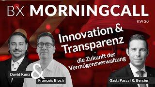 Innovation & Transparenz - Zukunft der Vermögensverwaltung - BX Morningcall mit Pascal R.Bersier