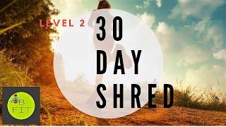 30 Day Shred Level 2