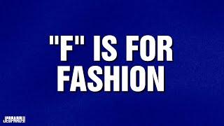 "F" is for Fashion | Category | CELEBRITY JEOPARDY!