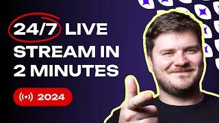 How To Setup a 24/7 Livestream In 120 Seconds