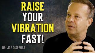 How to Raise Your Vibration INSTANTLY and Manifest Your Dream Life - Dr. Joe Dispenza Motivation