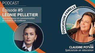 ÉDUCATION FAMILLE | ÉPISODE 5 -Léonie Pelletier, entrepreneure et créatrice de contenus