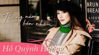 Tháng Năm Bên Nhau - Hồ Quỳnh Hương | Official Lyric Video