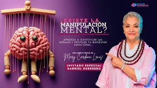 Existe la Manipulación Mental? | Con Mary Cardona Lenis, Invitado Gabriel Guerrero