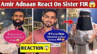 Aamir Siddiqui Adnaan07 React On Sister Iffat Shaikh FIR Allegations Adnaan Sister Controversy News