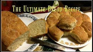 How to Make The Ultimate Bread Recipe! ~