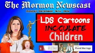 LDS Cartoons Inoculate Children [The Mormon Newscast 12.162024]