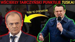 WŚCIEKŁY TARCZYŃSKI PUNKTUJE TUSKA! CZY SŁUSZNIE NAZYWA GO DYKTATOREM I HIPOKRYTĄ?