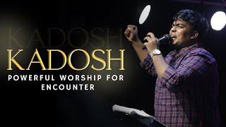 KADOSH - POWERFUL WORSHIP FOR ENCOUNTER || Joe Ashok || Sachin Chris || Hk Family || Dunsin Oyekan