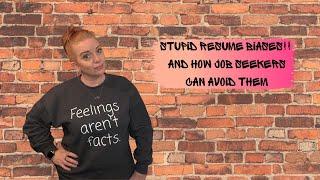 Stupid Resume Biases!! And How Job Seekers Can Avoid Them