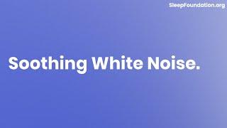 Soothing White Noise for Sleep | White Noise 10 Hours | Sleep Foundation