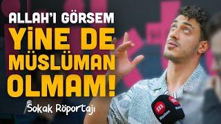 ALLAH'I GÖRSEM YİNE DE MÜSLÜMAN OLMAM! - Kadıköy’de Ateist Genç İle Sokak Röportajı