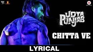 Chitta Ve - Lyrical | Udta Punjab | Shahid Kapoor, Kareena Kapoor Khan, Alia Bhatt & Diljit Dosanjh