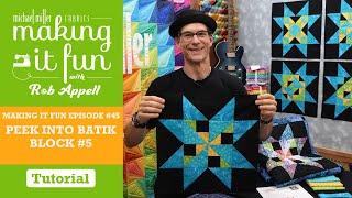 Peek into Batik Block #5 - Michael Miller Fabrics' Making it Fun #45