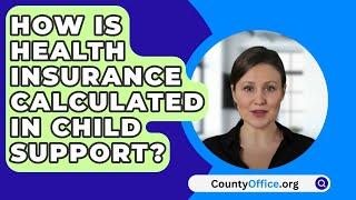 How Is Health Insurance Calculated In Child Support? - CountyOffice.org