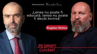 BOGDAN STELEA: FĂRĂ OBSESIA DE-A DEVENI ÎN FIECARE ZI MAI BUN E GREU SĂ AJUNGI UNDEVA |PeDreptCuvânt