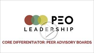 PEO Leadership Core Differentiator: Peer Advisory Boards