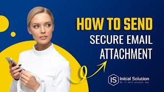 How to send a secure email attachment 2024 | Initial Solution