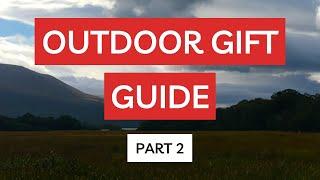 Outdoor Gift Guide | Part 2 | The Big Items