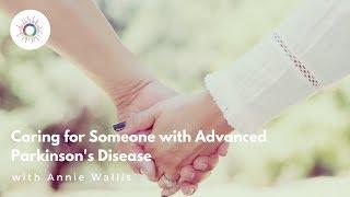 Caring For Someone With Advanced Parkinson's Disease