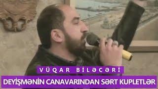 Vüqar Biləcəri - Deyişmənin canavarından sərt kupletlər