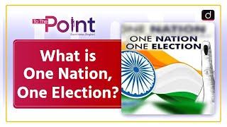 One Nation, One Election | ONOE | India | To The Point | Drishti IAS English