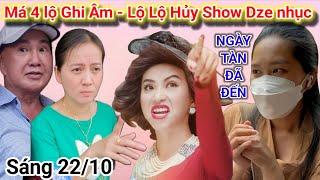 Sáng 22/10: Hồng Loan, Má 4 gặp "Kiếp Nạn", Lộ Lộ bức xúc Hủy show "Tẩy Chay" Dze nhục mặt