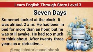 Learn English Through Story Level 3 | Graded Reader Level 3 | English Story| Seven Days