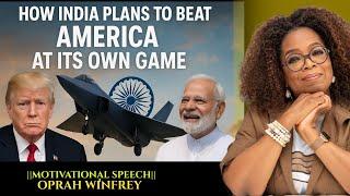 HOW INDIA PLANS TO BEAT AMERICA AT ITS OWN GAME" | by Oprah Winfrey