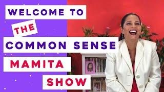 Welcome To The Common Sense Mamita Show