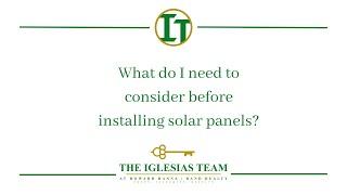 What do I need to consider before installing solar panels? - Trudi Iglesias - The Iglesias Team