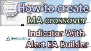 How To Create MA Crossover Indicator With Alert - EA Builder Without Coding Part 1