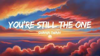 You're Still The One (Lyrics) - Shania Twain